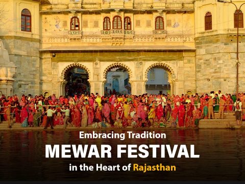 Celebrate Tradition and Culture at the Mewar Festival Rajasthan